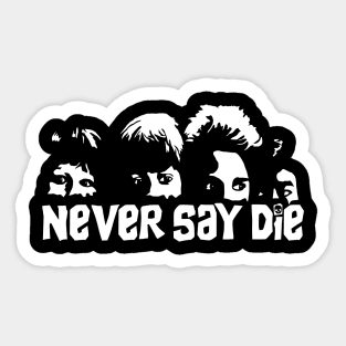 Never Say Die Sticker
